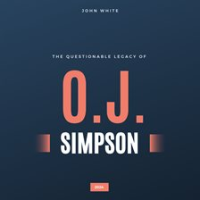 The_Questionable_Legacy_of_O_J__Simpson